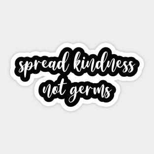 Spread Kindness, Not Germs Sticker